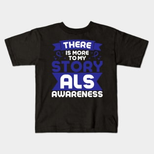 Als Awareness Quotes There IS More To My Story Kids T-Shirt